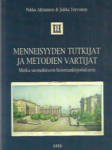 Menneisyyden tutkijat ja metodien vartijat - Matka suomalaiseen historiankirjoitukseen