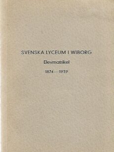 Svenska lyceum i Wiborg - Elevmatrikel 1874-1939