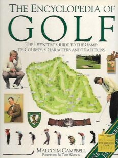 The Encyclopedia of Golf - The Definitive Guide to the Game : Its Courses, Characters and Traditions