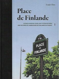 Place de Finlande - Suomen Pariisin-suurlähetystön historia / Une histoire de l´ambassade de Finlande en France