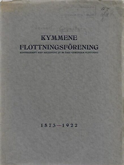 Kymmene flottningsförening - Minneskrift med anledning av 50-årig gemensam flottning i Päijänne vattenområde 1873-1922