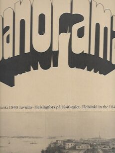 Panorama : Helsinki 1840-luvulla - Helsingfors på 1840-talet - Helsinki in the 1940´s