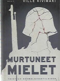 Murtuneet mielet - Taistelu suomalaissotilaiden hermoista 1939-1945