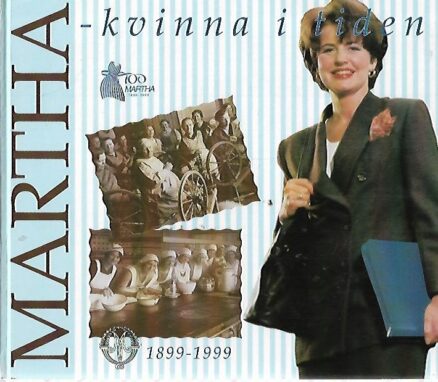 Martha - kvinna i tiden 1899-1999