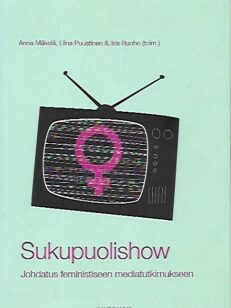 Sukupuolishow - Johdatus feministiseen mediatutkimukseen