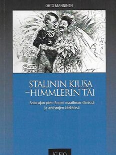 Stalinin kiusa-Himmlerin täi - Sota-ajan pieni Suomi maailman silmissä ja arkistojen kätköissä