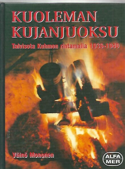 Kuoleman kujanjuoksu - Talvisota Kuhmon rintamalla 1939-1940