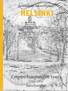 Helsinki - Empirekaupungin synty 1550-1850 - Kävelyretkiä