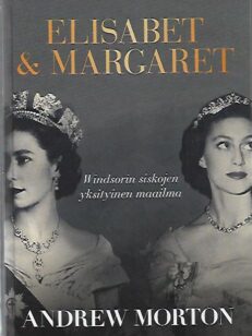 Elisabet & Margaret - Windsorin siskojen yksityinen maailma