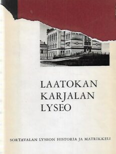 Laatokan Karjalan lyseo - Sortavalan lyseon historia ja matrikkeli