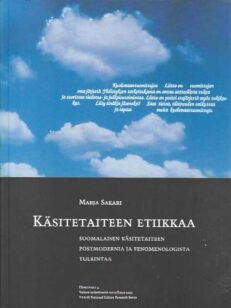 Käsitetaiteen etiikkaa Suomalaisen käsitetaiteen postmodernia ja fenomenologista tulkitaa