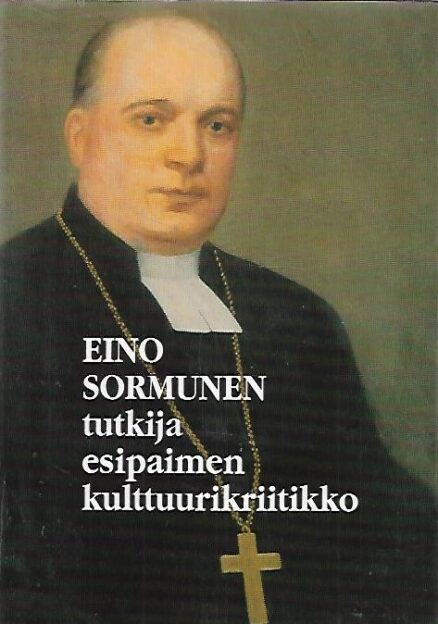 Eino Sormunen - Tutkija, esipaimen, kulttuurikriitikko