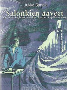 Salonkien aaveet - Varhaisin kauhuromantiikka Suomen kirjallisuudessa