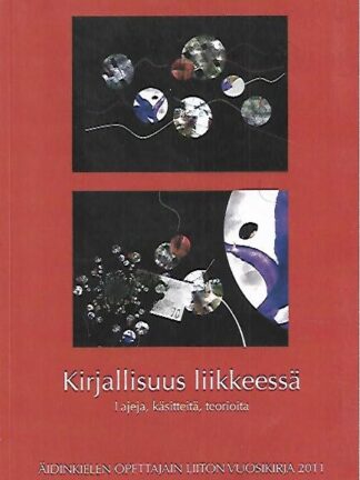 Äidinkielen opettajain liiton vuosikirja 2011: Kirjallisuus liikkeessä - Lajeja, käsitteitä, teorioita