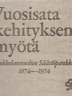 Vuosisata kehityksen myötä - Kokkolanseudun Säästöpankki 1874-1974