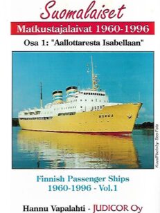 Suomalaiset Matkustajalaivat 1960-1996 - Osa 1: "Aallottaresta Isabellaan" - Finnish Passenger Ships 1960-1996 Vol.1