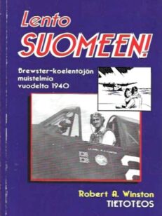 Lento Suomeen! Brewster-koelentäjän muistelmia vuodelta 1940