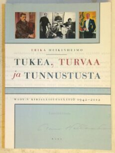 Tukea, turvaa ja tunnustusta - WSOY:n kirjallisuussäätiö 1942-2012