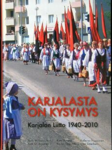 Karjalasta on kysymys - Karjalan Liitto 1940-2010