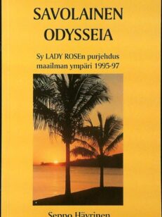 Savolainen Odysseia - Sy Lady Rosen purjehdus maailman ympäri 1995-97
