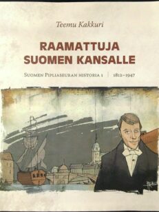 Raamattuja Suomen kansalle - Suomen Pipliaseuran historia 1 1812-1947