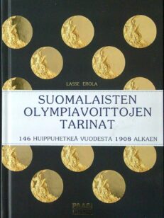 Suomalaisten olympiavoittojen tarinat - 146 huippuhetkeä vuodesta 1908 alkaen