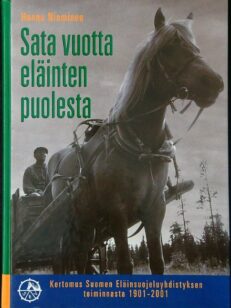 Sata vuotta eläinten puolesta - Kertomus Suomen Eläinsuojeluyhdistyksen toiminnasta 1901-2001
