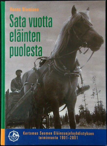 Sata vuotta eläinten puolesta - Kertomus Suomen Eläinsuojeluyhdistyksen toiminnasta 1901-2001