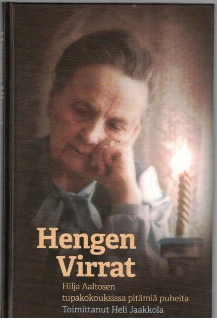 Hengen virrat - Hilja Aaltosen tupakokouksissa pitämiä puheita