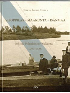 Ylioppilas - Maakunta - Isänmaa - Pohjois-Pohjalainen Osakunta 1907-2007