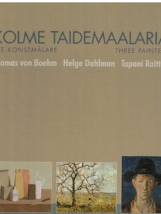 Kolme taidemaalaria - Tre konstmålare - Three painters - Tuomas von Boehm Helge Dahlman Tapani Raittila