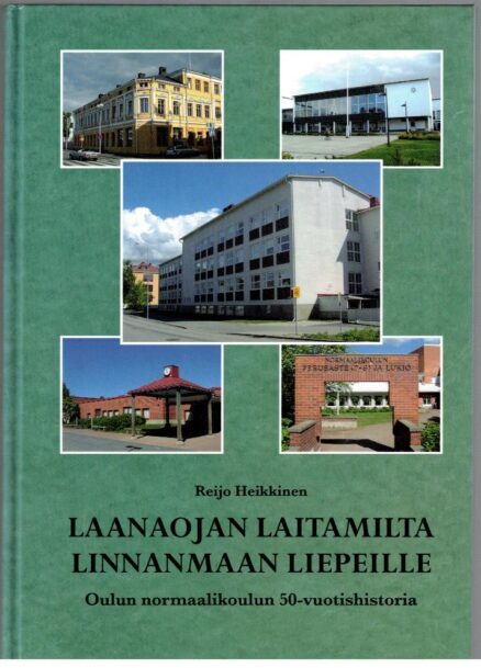Laanaojan laitamilta Linnanmaan liepeille - Oulun normaalikoulun 50-vuotishistoria