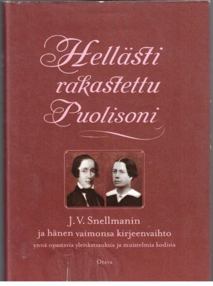 Hellästi rakastettu puolisoni - J.V. Snellmanin ja hänen vaimonsa kirjeenvaihto