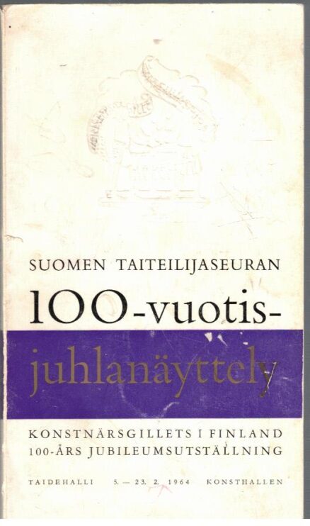 Suomen Taiteilijaseuran 100-vuotisjuhlanäyttely 5.-23-2.1964