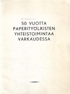 50 vuotta paperityöläisten yhteistoimintaa Varkaudessa