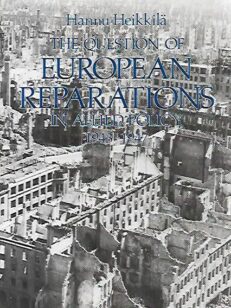 The Question of European Reparations In Allied Policy 1943-1947