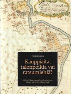 Kauppiaita, talonpoikia vai ratsumiehiä? - 1500-1600-luvun maaseudun mikroarkeologiaa Vantaan Mårtensbyn Lillaksen tilalla