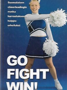 Go fight win! - Suomalaisen cheerleadingin matka harrastuksesta huippu-urheiluksi