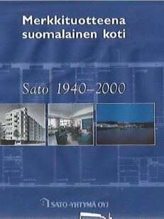 Merkkituotteena suomalainen koti - Sato 1940-2000