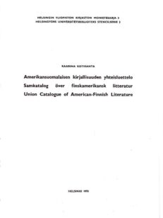 Amerikansuomalaisen kirjallisuuden yhteisluettelo - Samkatalog över finskamerikansk litteratur - Union Catalogue of American-Finnish Literature