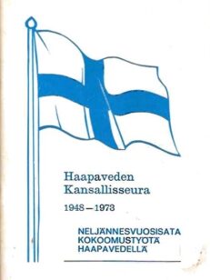 Haapaveden Kansallisseura 1948-1973 Neljännesvuosisata kokoomustyötä Haapavedellä