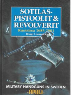 Sotilaspistoolit & revolverit Ruotsissa 1683-2001 Military Handguns in Sweden