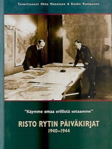 Käymme omaa erillistä sotaamme - Risto Rytin päiväkirjat 1940-1944