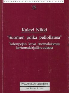 "Suomen poika pellollansa" - Talonpojan kuva suomalaisessa kertomakirjallisuudessa