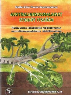 Australiansuomalaiset etsivät itseään - Kulttuurisen identiteetin määrittyminen australiansuomalaisessa kirjallisuudessa