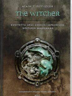 The Witcher - Kuvitettu opas Andrzej Sapkowskin Noiturin maailmaan