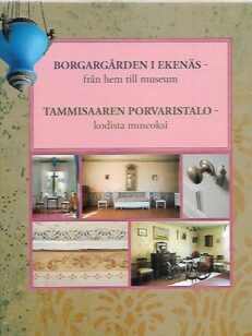 Borgagården i Ekenäs - från hem till museum - Tammisaaren Porvaristalo - kodista museoksi