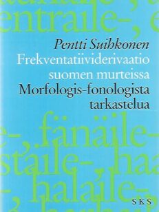 Frekventatiividerivaatio suomen murteissa - Morfologis-fonologista tarkastelua