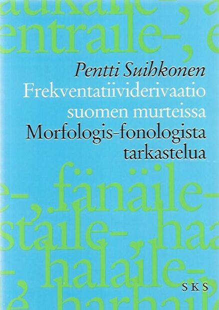 Frekventatiividerivaatio suomen murteissa - Morfologis-fonologista tarkastelua