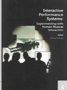 Interactive Performance Systems: Experimenting with Human Musical Interaction